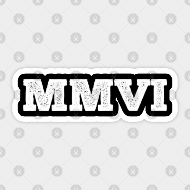 2006 Roman Numerals 2006 Roman Numerals Sticker TeePublic
